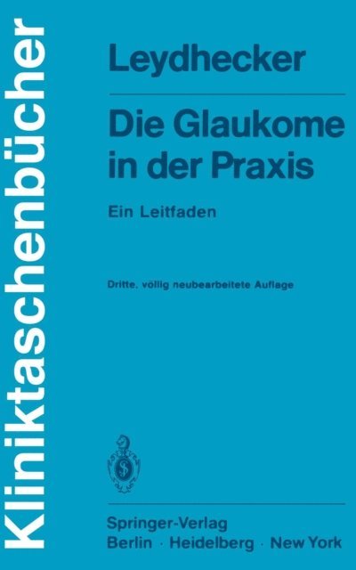 W. Leydhecker - Die Glaukome in der Praxis, E-bok