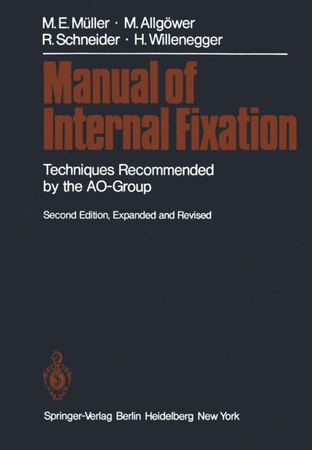 Hans Willenegger, Robert Schneider, Martin Allgower, Maurice E. Muller - Manual of Internal Fixation, E-bok