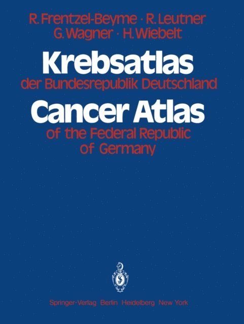 H. Wiebelt, R. Wagner, R. Leutner, R. Frentzel - Beyme - Krebsatlas der Bundesrepublik Deutschland / Cancer Atlas of the Federal Republic of Germany, E-bok