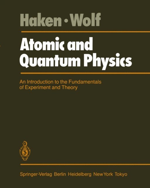 H.C. Wolf, Hermann Haken - Atomic and Quantum Physics, E-bok