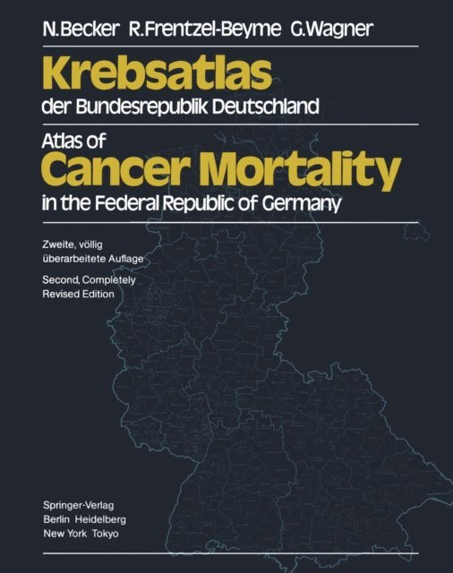 G. Wagner, R. Frentzel-Beyme, N. Becker - Krebsatlas der Bundesrepublik Deutschland / Atlas of Cancer Mortality in the Federal Republic of Germany, E-bok