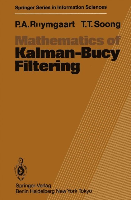 Tsu T. Soong, P.A. Ruymgaart - Mathematics of Kalman-Bucy Filtering, E-bok