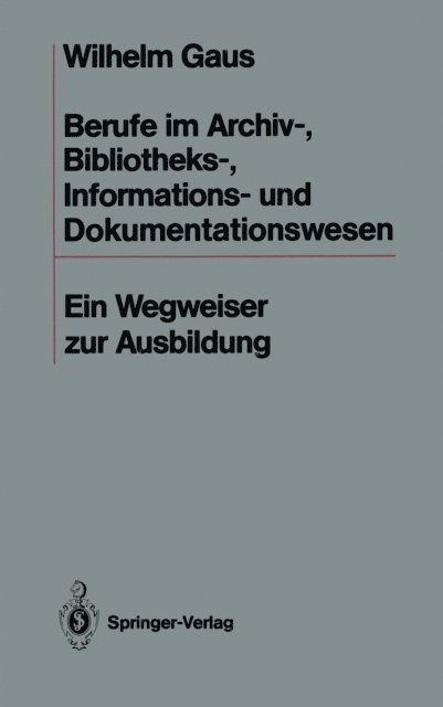 Wilhelm Gaus - Berufe im Archiv-, Bibliotheks-, Informations- und Dokumentationswesen, E-bok