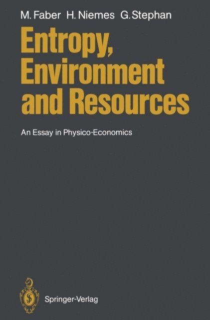 Gunter Stephan, Horst Niemes, Malte Faber - Entropy, Environment and Resources, E-bok