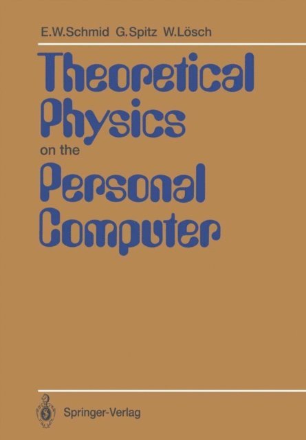 Wolfgang Losch, Gerhard Spitz, Erich W. Schmid - Theoretical Physics on the Personal Computer, E-bok