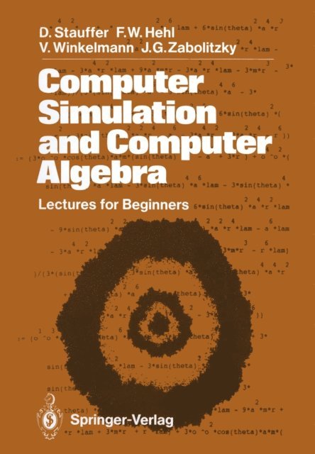 John G. Zabolitzky, Volker Winkelmann, Friedrich W Hehl, Dietrich Stauffer - Computer Simulation and Computer Algebra, E-bok