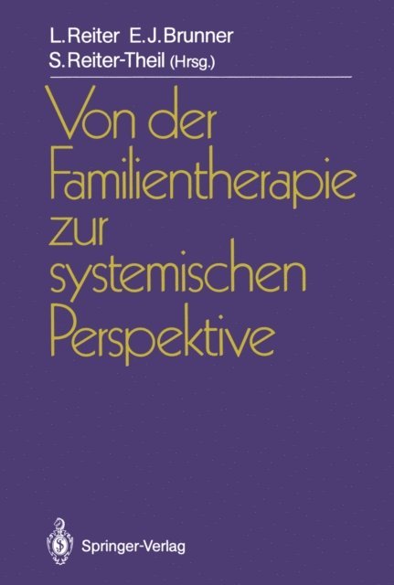 Stella Reiter-Theil, Ewald J. Brunner, Ludwig Reiter - Von der Familientherapie zur systemischen Perspektive, E-bok
