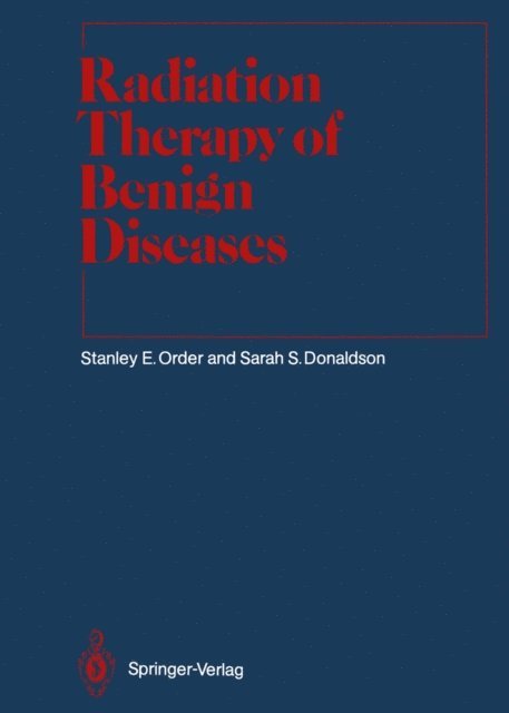 Sarah S. Donaldson, Stanley E. Order - Radiation Therapy of Benign Diseases, E-bok. Tillgänglighet: Lägg i varukorg