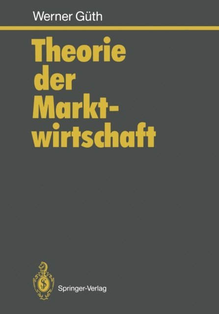 Werner Guth - Theorie der Marktwirtschaft, E-bok