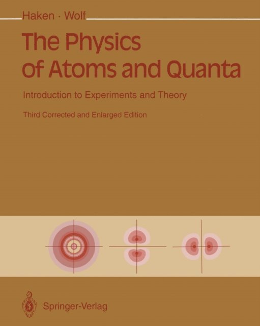 Hans C. Wolf, Hermann Haken - Physics of Atoms and Quanta, E-bok