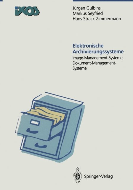 Hans Strack-Zimmermann, Markus Seyfried, Jurgen Gulbins - Elektronische Archivierungssysteme, E-bok