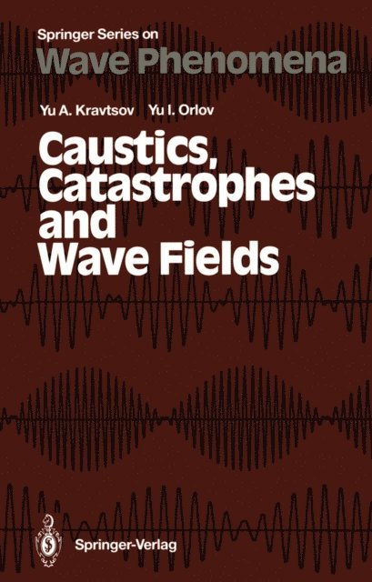 Yu.I. Orlov, Yu.A. Kravtsov - Caustics, Catastrophes and Wave Fields, E-bok
