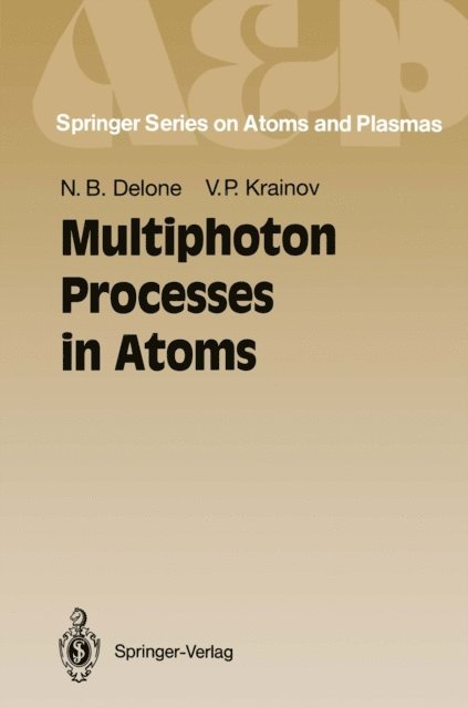 Vladimir P. Krainov, Nikolai B. Delone - Multiphoton Processes in Atoms, E-bok