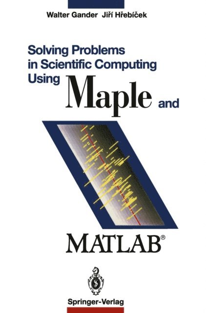 Jiri Hrebicek, Walter Gander - Solving Problems in Scientific Computing Using Maple and Matlab(R), E-bok