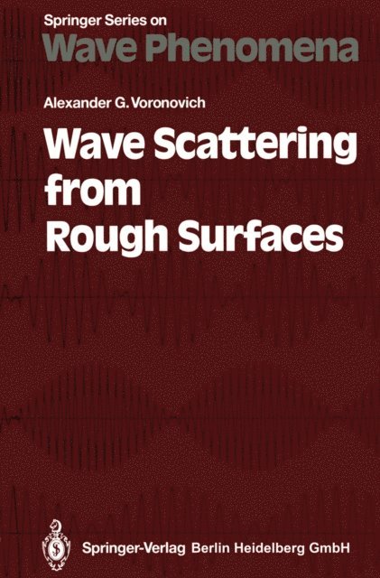Alexander G. Voronovich - Wave Scattering from Rough Surfaces, E-bok