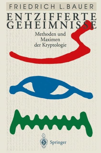 Friedrich L. Bauer - Entzifferte Geheimnisse, E-bok