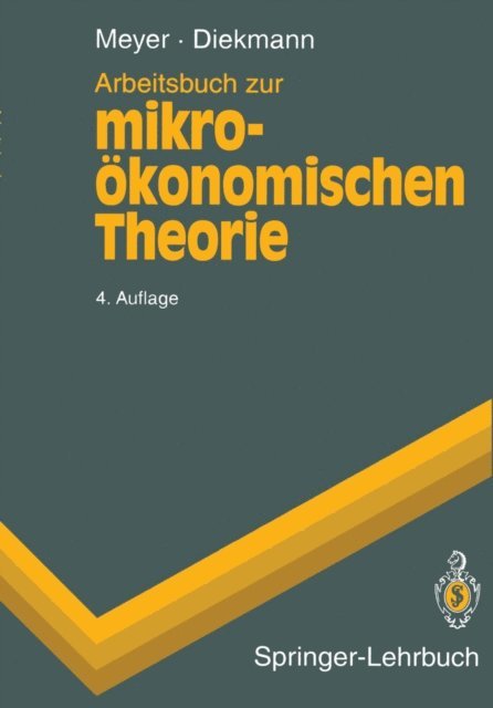 Jochen Diekmann, Ulrich Meyer - Arbeitsbuch zur mikroökonomischen Theorie, E-bok