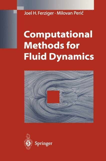 Milovan Peric, Joel H. Ferziger - Computational Methods for Fluid Dynamics, E-bok