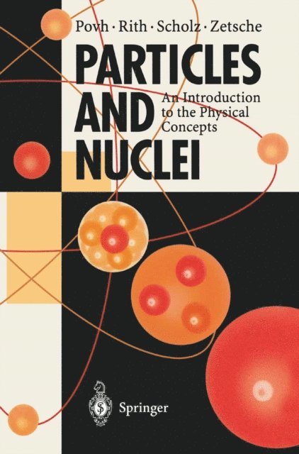 Frank Zetsche, Christoph Scholz, Klaus Rith, Bogdan Povh - Particles and Nuclei, E-bok