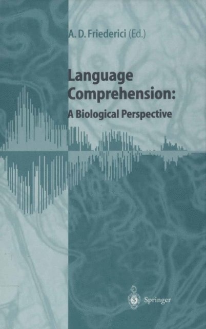 Angela D. Friederici - Language Comprehension: A Biological Perspective, E-bok