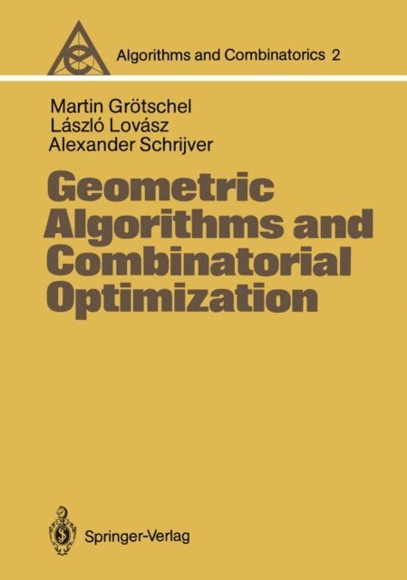 Alexander Schrijver, Laszlo Lovasz, Martin Grotschel - Geometric Algorithms and Combinatorial Optimization, E-bok