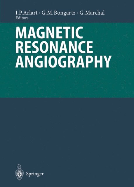 Guy Marchal, Georg M. Bongartz, Ingolf P. Arlart - Magnetic Resonance Angiography, E-bok
