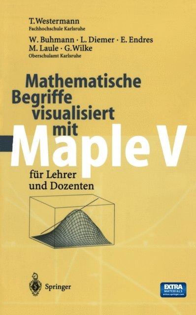 G. Wilke, M. Laule, E. Endres, L. Diemer, W. Buhmann, T. Westermann - Mathematische Begriffe visualisiert mit Maple V, E-bok