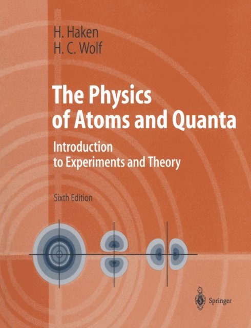 Hans Christoph Wolf, Hermann Haken - Physics of Atoms and Quanta, E-bok