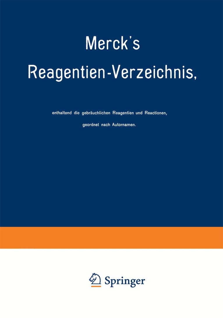 E. Merck - Merck’s Reagentien-Verzeichnis, enthaltend die gebräuchlichen Reagentien und Reactionen, geordnet nach Autornamen, Häftad. Tillgänglighet: Lägg i varukorg