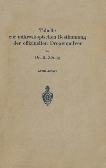 H. Zornig - Tabelle zur mikroskopischen Bestimmung der offizinellen Drogenpulver, E-bok