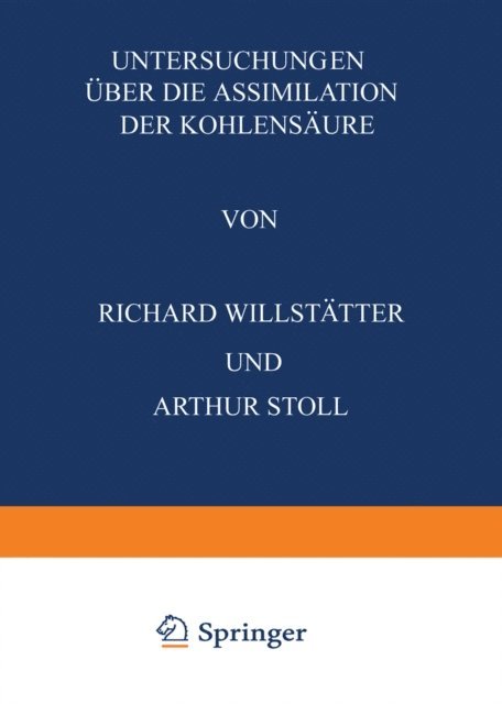 Arthur Stoll, Richard Willstatter - Untersuchungen Über die Assimilation der Kohlensäure, E-bok