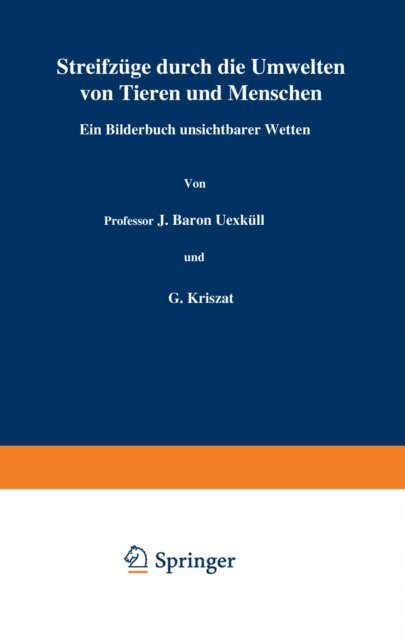 G. Kriszat, J. Uexkull, H. Loewen - Streifzüge durch die Umwelten von Tieren und Menschen Ein Bilderbuch unsichtbarer Welten, E-bok