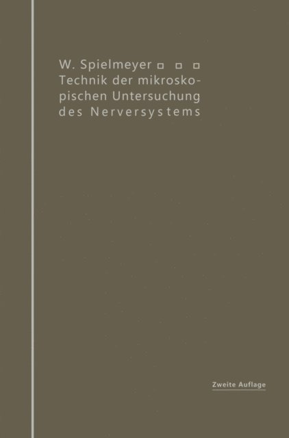 W. Spielmeyer - Technik der mikroskopischen Untersuchung des Nervensystems, E-bok