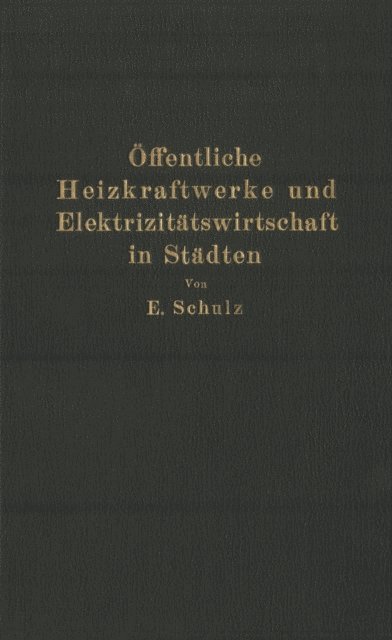 E. Schulz - Öffentliche Heizkraftwerke und Elektrizitätswirtschaft in Städten, E-bok