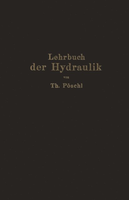 Theodor Poschl - Lehrbuch der Hydraulik für Ingenieure und Physiker, E-bok