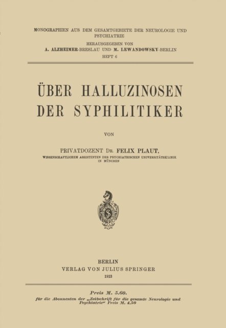 Felix Plaut, M. Lewandowsky, A. Alzheimer - Über Halluzinosen der Syphilitiker, E-bok