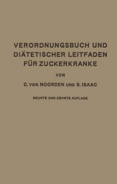 S. Isaak, Carl von Noorden - Verordnungsbuch und Diätetischer Leitfaden für Zuckerkranke mit 173 Kochvorschriften, E-bok
