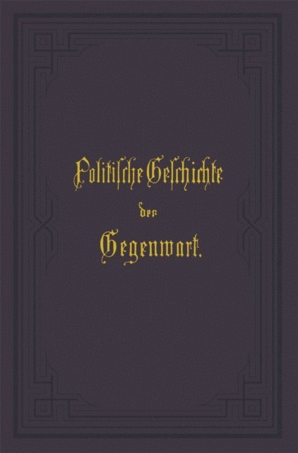 Karl Wippermann, Wilhelm Muller - Politische Geschichte der Gegenwart, E-bok