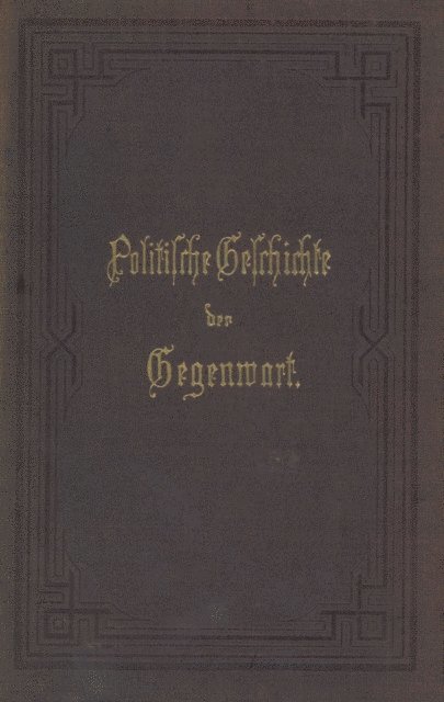 Wilhelm Muller - Politische Geschichte der Gegenwart, E-bok