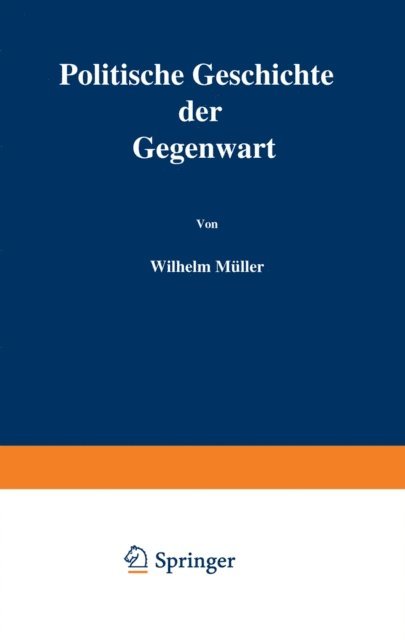 Wilhelm Muller - Politische Geschichte der Gegenwart, E-bok