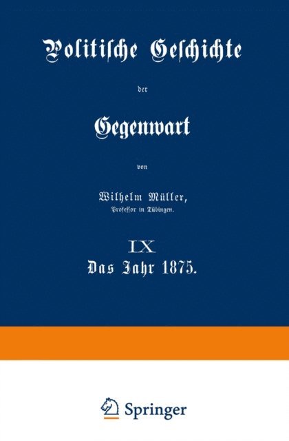 Wilhelm Muller - Politische Geschichte der Gegenwart, E-bok