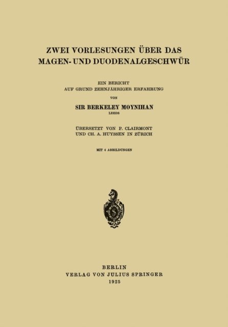 P. Clairmont, Berkeley Moynihan - Zwei Vorlesungen über das Magen- und Duodenalgeschwür, E-bok