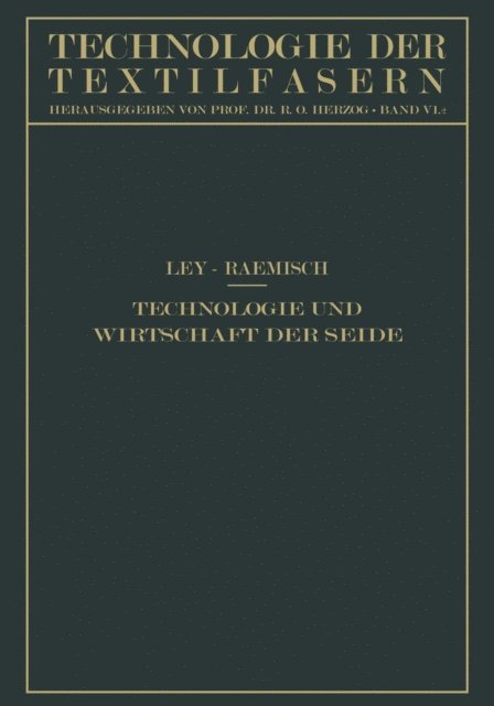 Erich Raemisch, Hermann Ley, R. O. Herzog - Technologie und Wirtschaft der Seide, E-bok