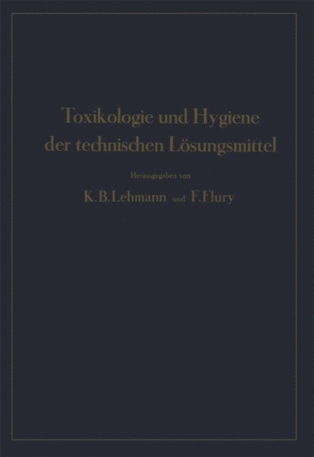 NA Reiter, NA Weber, NA Schulze, NA Prillwitz, NA Klimmer, NA Jordan, NA Gro, NA Frieboes, NA Estler, NA Engel, F. Flury, K.B. Lehmann - Toxikologie und Hygiene der technischen Lösungsmittel, E-bok