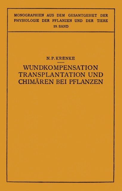 O. Moritz, N. Busch, N.P. Krenke, K. Thomas, W. Ruhland, J. Parnas, C. Neuberg, R. Goldschmidt, M. Gildmeister - Wundkompensation Transplantation und Chimären bei Pflanzen, E-bok