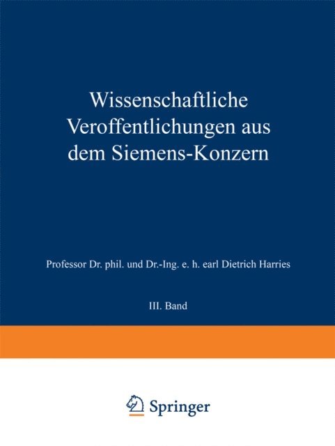 Carl Haase, Hans Gerdien, M. Friese, Adolf Franke, Bruno Fetkenheuer, Robert Fellinger, Emil Duhme, Heinrich von Boul, Otto Berg, Hermann Backhaus, Ernst Wilke, K. Hofmann, Zentralstelle fur wissenschaftlich-technische Forschungsarbeiten des Siemens-Konzerns - Wissenschaftliche Veröffentlichungen aus dem Siemens-Konzern, E-bok