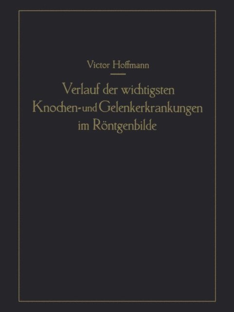 Victor Hoffmann - Verlauf der wichtigsten Knochen- und Gelenkerkrankungen im Röntgenbilde, E-bok