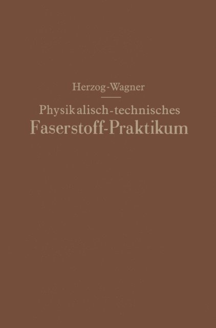 Erich Wagner, Alois Herzog - Physikalisch-technisches Faserstoff — Praktikum Übungsaufgaben, Tabellen, graphische Darstellungen, E-bok