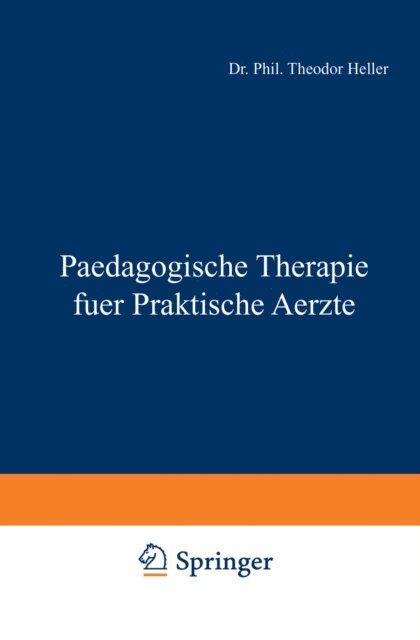Theodor Heller, A. Schittenhelm, C. von Pirquet, C. von Noorden, L. Langstein - Paedagogische Therapie fuer Praktische Aerzte, E-bok