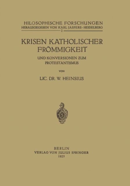 W. Heinsius, Karl Jaspers - Krisen Katholischer Frömmigkeit und Konversionen zum Protestantismus, E-bok